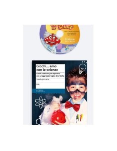 Giochi... amo con le scienze - Scuola primaria (KIT Libro + Cd-Rom) per le scuole.