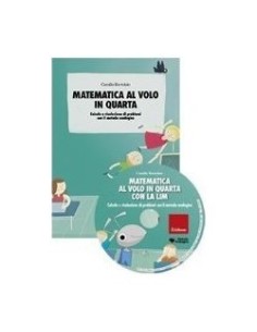 Matematica al volo in quarta con la LIM (KIT: Libro + CD-ROM) per le scuole.